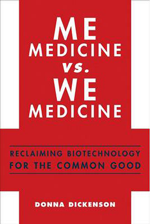Me Medicine Vs. We Medicine: Reclaiming Biotechnology for the Common Good