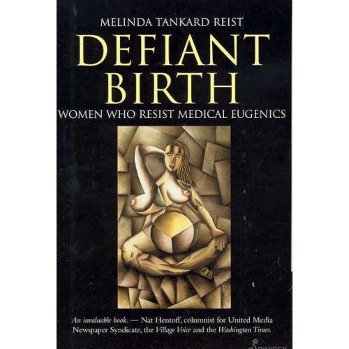 Defiant Birth: Women Who Resist Medical Eugenics